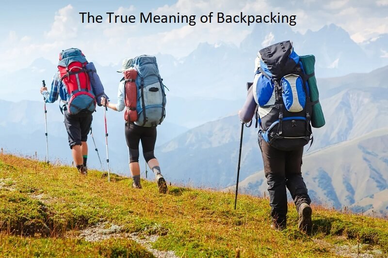 The True Meaning of Backpacking